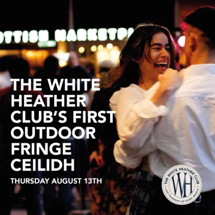 The White Heather Club's FIRST OUTDOOR Fringe Ceilidh!